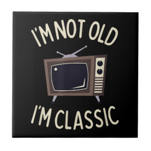 Ich bin nicht alt, ich bin klassisch lustig alt TV Fliese