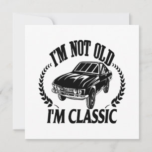 Ich bin nicht alt, ich bin klassisch lustiges Auto