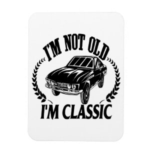Ich bin nicht alt, ich bin klassisch lustiges Auto Magnet