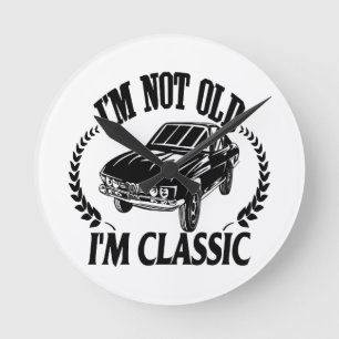 Ich bin nicht alt, ich bin klassisch lustiges Auto Runde Wanduhr