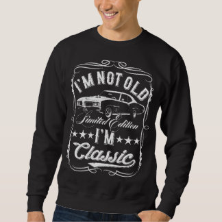 Ich bin nicht alt, ich bin klassisch Lustiges Auto Sweatshirt