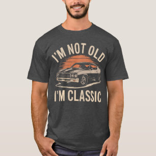 Ich bin nicht alt, ich bin klassisch Lustiges Auto T-Shirt