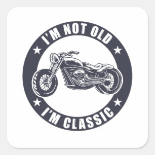 Ich bin nicht alt, ich bin klassisch Lustiges Moto Quadratischer Aufkleber