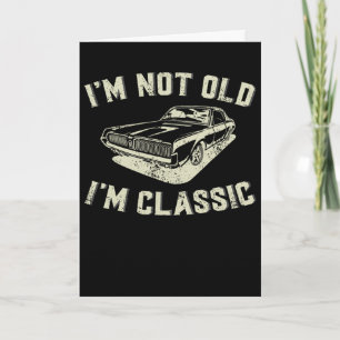 Ich bin nicht alt ich bin klassisch Retro Oldtimer Karte