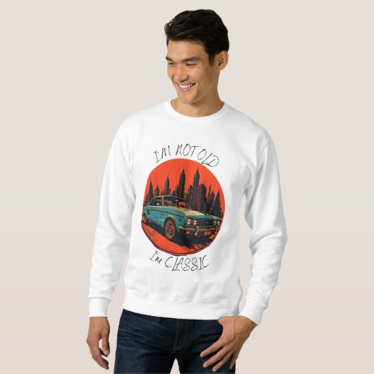 Ich bin nicht alt, ich bin klassisch sweatshirt (Vorne ganz)