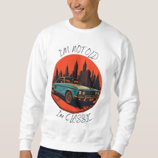 Ich bin nicht alt, ich bin klassisch sweatshirt (Vorderseite)