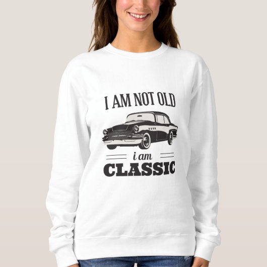 Ich bin nicht alt, ich bin klassisch sweatshirt (Vorderseite)