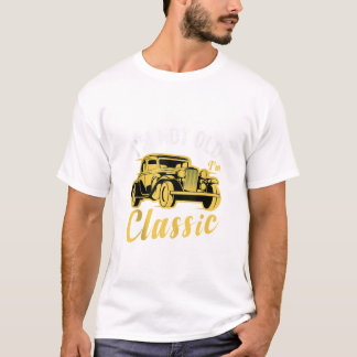 Ich bin nicht alt, ich bin klassisch T-Shirt