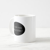 Ich bin nicht alt. Ich bin KLASSISCH! Tasse (Vorderseite Links)