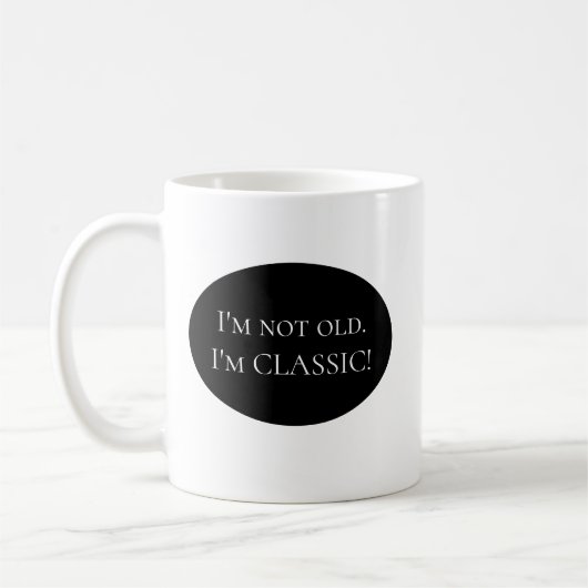 Ich bin nicht alt. Ich bin KLASSISCH! Tasse (Links)