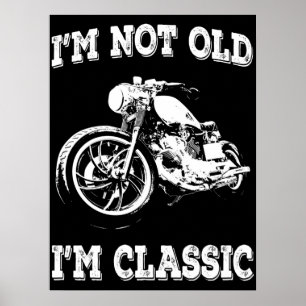 Ich bin nicht alt, ich bin klassisch Vintage-Biker Poster