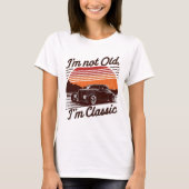 Ich bin nicht alt, ich bin klassisch zeitlos T-Shi T-Shirt (Vorderseite)