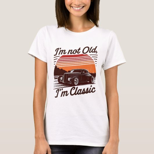 Ich bin nicht alt, ich bin klassisch zeitlos T-Shi T-Shirt (Vorderseite)