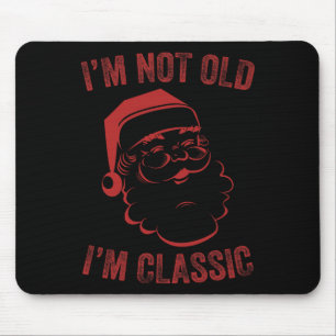 Ich bin nicht alt, ich bin lustig Weihnachten Sant Mousepad