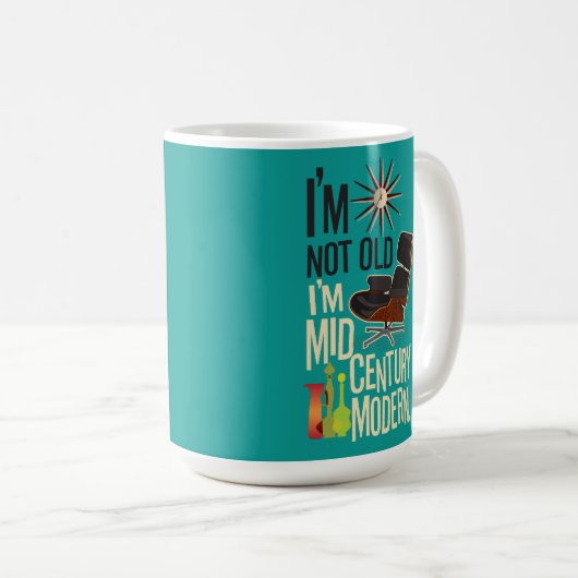 Ich bin nicht alt, ich bin Mitte des Jahrhunderts Kaffeetasse (VorderseiteRechts)
