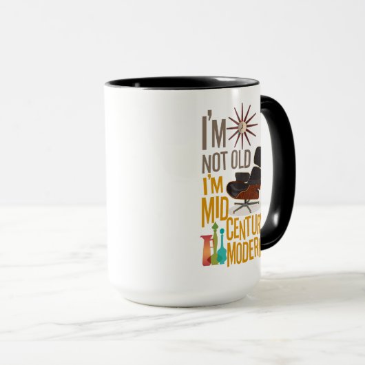 Ich bin nicht alt, ich bin Mitte des Jahrhunderts Tasse (VorderseiteRechts)