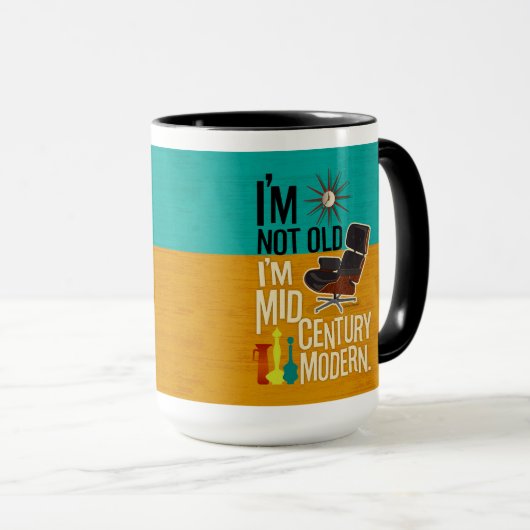 Ich bin nicht alt, ich bin Mitte des Jahrhunderts Tasse (VorderseiteRechts)