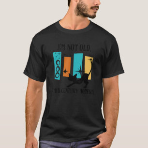 Ich bin nicht alt ich bin Mitte Jahrhunderts moder T-Shirt