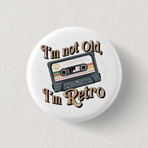 Ich bin nicht alt, ich bin Retro Button