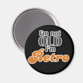 Ich bin nicht alt, ich bin retro lustigen Geburtst Magnet (Vorderseite/Rückseite)