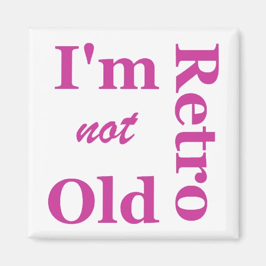 Ich bin nicht alt, ich bin Retro Magnet (Vorne)