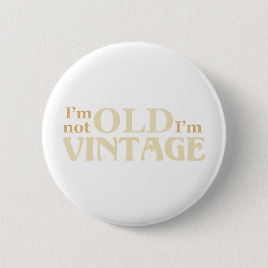 Ich bin nicht alt, ich bin vintage button (Vorderseite)