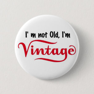 Ich bin nicht alt, ich bin Vintage-Design Button