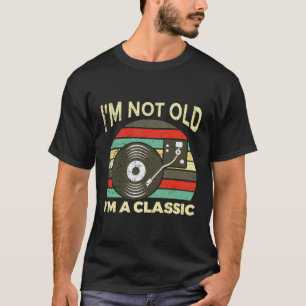 Ich bin nicht alt ich klassische Vinyl Record Retr T-Shirt