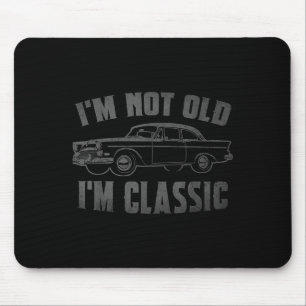 Ich bin nicht alt im Clic Funny Car Grafik Vathers Mousepad