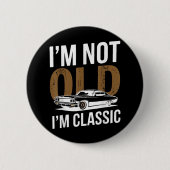 Ich bin nicht alt im Clic Funny Car Graphics Day Button (Vorderseite)