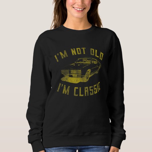 Ich bin nicht alt im klassischen Auto Grafik Sweatshirt (Vorderseite)
