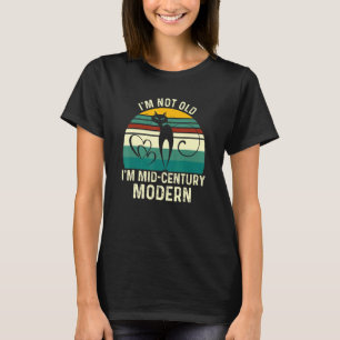 Ich bin nicht alt im Mitte des Jahrhunderts modern T-Shirt