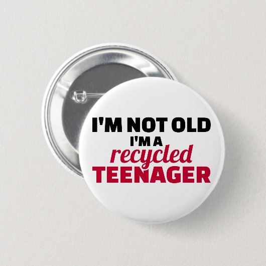Ich bin nicht alt und ein gerecycelt Teenager Button (Vorne & Hinten)
