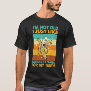 Ich bin nicht alt und esse gerne Banane T-Shirt