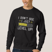 Ich bin nicht älter als nur Level Up Sweatshirt (Vorderseite)