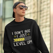 Ich bin nicht älter als nur Level Up Sweatshirt