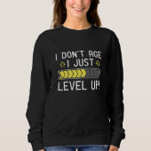 Ich bin nicht älter als nur Level Up Sweatshirt (Vorderseite)