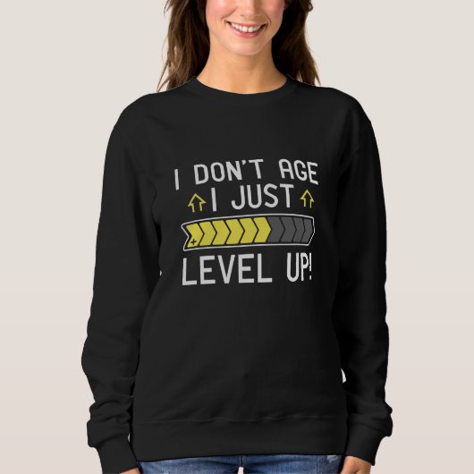 Ich bin nicht älter als nur Level Up Sweatshirt (Vorderseite)