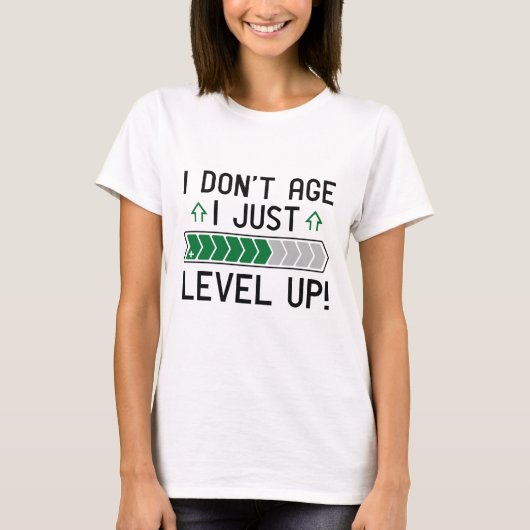 Ich bin nicht älter als nur Level Up T-Shirt (Vorderseite)