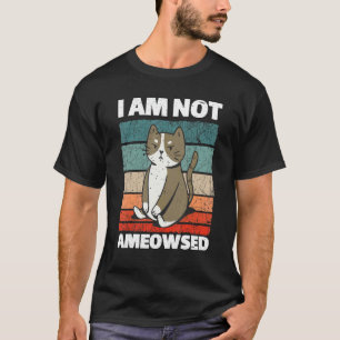 Ich bin nicht ameowsed wütende Katze Meowy Katze 3 T-Shirt