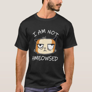 Ich bin nicht Ameowsed Wütende Katze Meowy Katze T-Shirt
