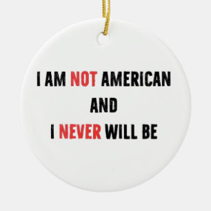 Ich bin nicht Amerikaner und werde niemals Kanadie Keramik Ornament