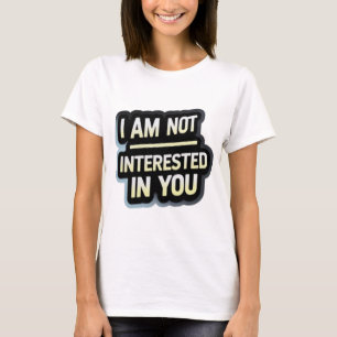 Ich bin nicht an dir interessiert Text – Kesse Att T-Shirt