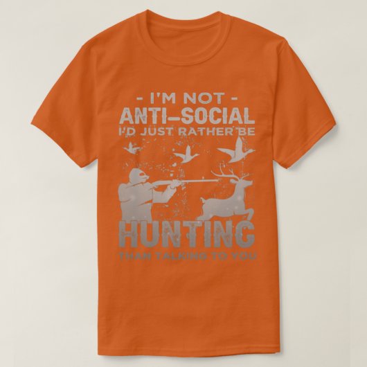Ich bin nicht anti-sozial Id einfach nur zu jagen  T-Shirt (Design vorne)