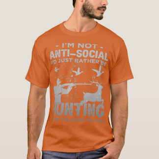 Ich bin nicht anti-sozial Id einfach nur zu jagen  T-Shirt