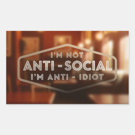 Ich bin nicht antisozial. Ich bin Antidiot Rechteckiger Aufkleber