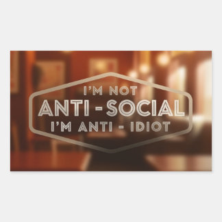 Ich bin nicht antisozial. Ich bin Antidiot Rechteckiger Aufkleber
