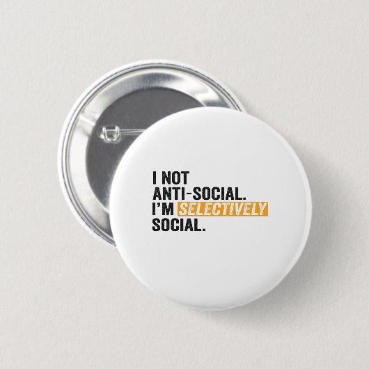 Ich bin nicht antisozial, ich bin selektiv sozial  button (Vorne & Hinten)