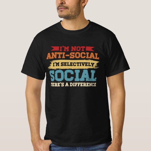 Ich bin nicht antisozial, ich bin selektiv sozial T-Shirt (Vorderseite)