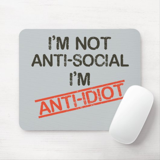 ich bin nicht Antisoziales, das ich Antiidiot bin Mousepad (Mit Mouse)